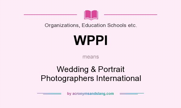 What does WPPI mean? It stands for Wedding & Portrait Photographers International