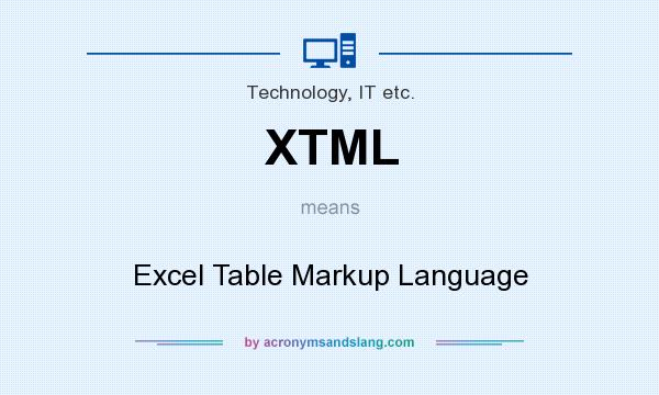 What does XTML mean? It stands for Excel Table Markup Language