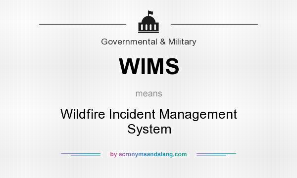 What does WIMS mean? It stands for Wildfire Incident Management System