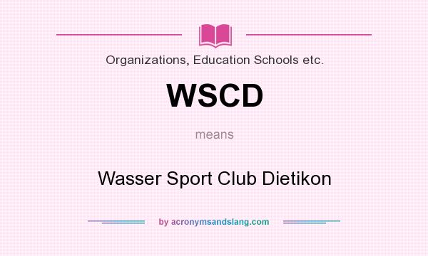 What does WSCD mean? It stands for Wasser Sport Club Dietikon