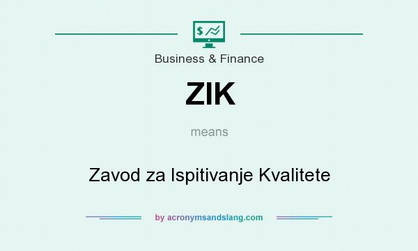 What does ZIK mean? It stands for Zavod za Ispitivanje Kvalitete