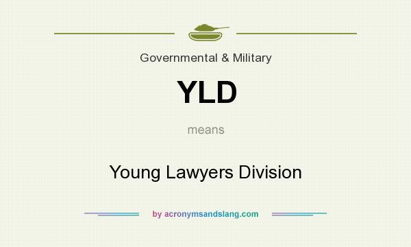 What does YLD mean? It stands for Young Lawyers Division