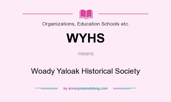 What does WYHS mean? It stands for Woady Yaloak Historical Society
