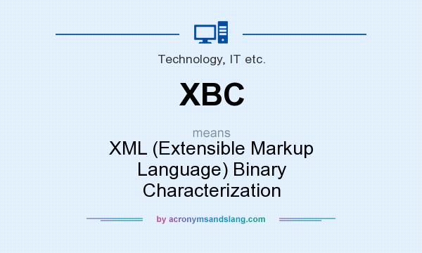What does XBC mean? It stands for XML (Extensible Markup Language) Binary Characterization