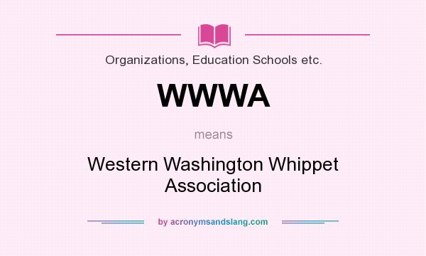 What does WWWA mean? It stands for Western Washington Whippet Association