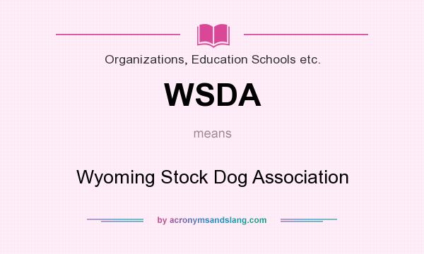 What does WSDA mean? It stands for Wyoming Stock Dog Association