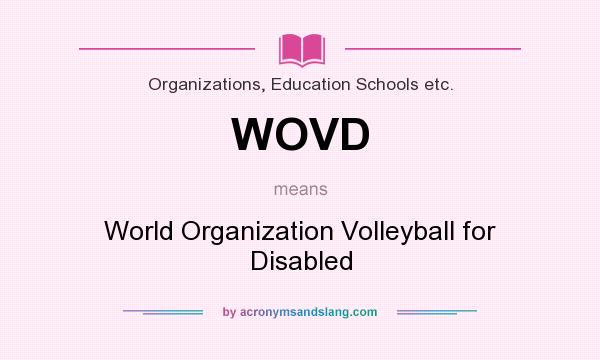 What does WOVD mean? It stands for World Organization Volleyball for Disabled