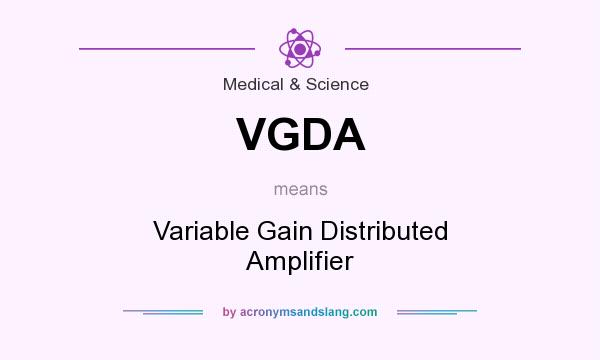 What does VGDA mean? It stands for Variable Gain Distributed Amplifier