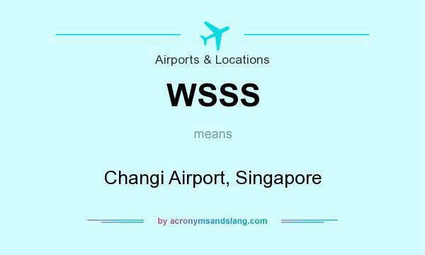 What does WSSS mean? It stands for Changi Airport, Singapore