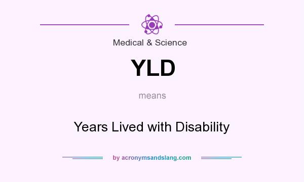 What does YLD mean? It stands for Years Lived with Disability