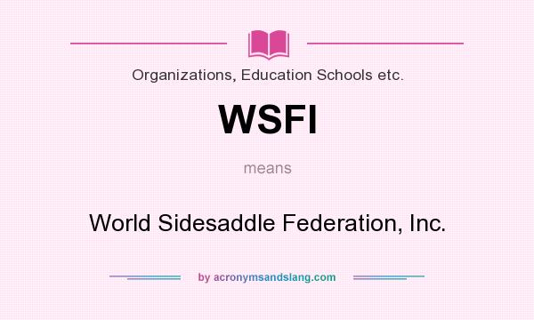 What does WSFI mean? It stands for World Sidesaddle Federation, Inc.