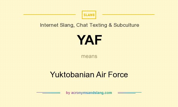 What does YAF mean? It stands for Yuktobanian Air Force