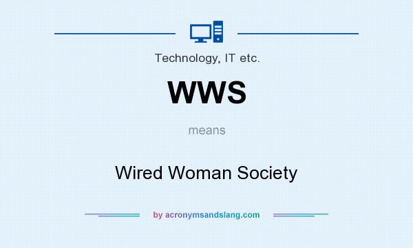 What does WWS mean? It stands for Wired Woman Society