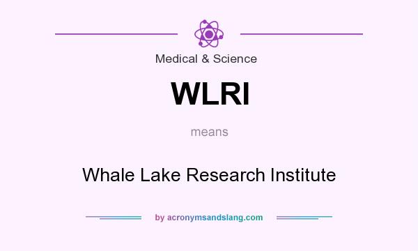 What does WLRI mean? It stands for Whale Lake Research Institute
