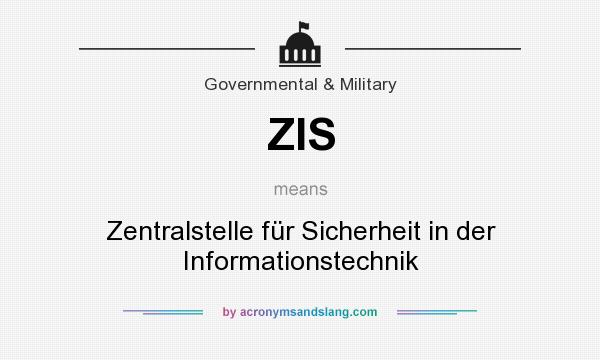 What does ZIS mean? It stands for Zentralstelle für Sicherheit in der Informationstechnik