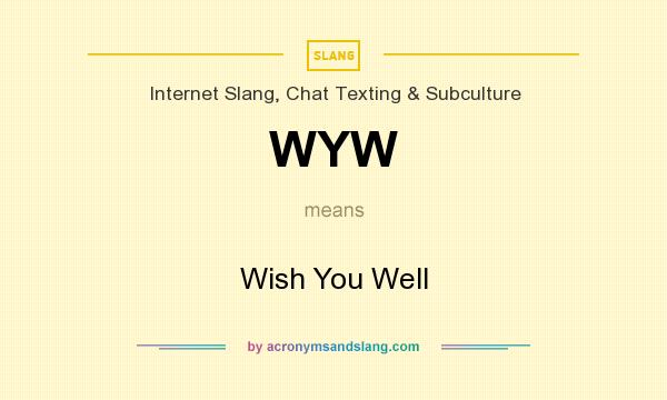 What does WYW mean? It stands for Wish You Well