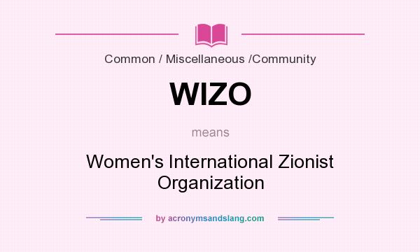 What does WIZO mean? It stands for Women`s International Zionist Organization