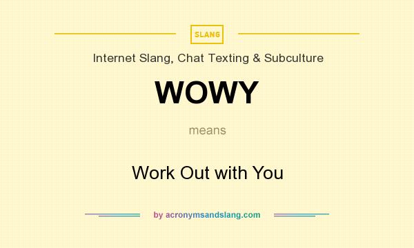 What does WOWY mean? It stands for Work Out with You