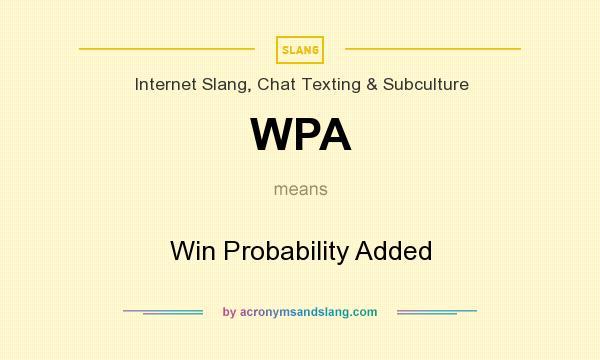 What does WPA mean? It stands for Win Probability Added