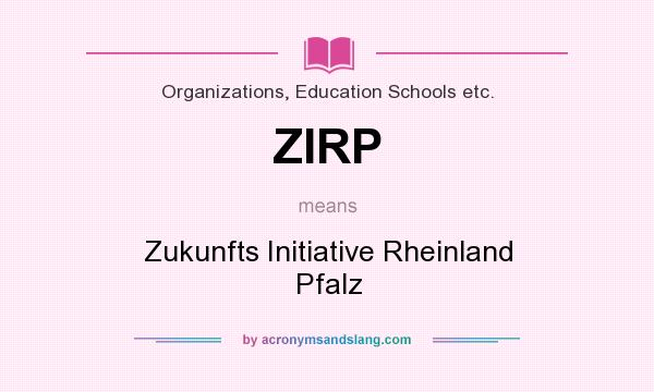 What does ZIRP mean? It stands for Zukunfts Initiative Rheinland Pfalz