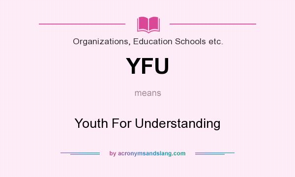 What does YFU mean? It stands for Youth For Understanding