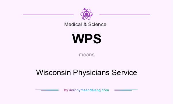 What does WPS mean? It stands for Wisconsin Physicians Service