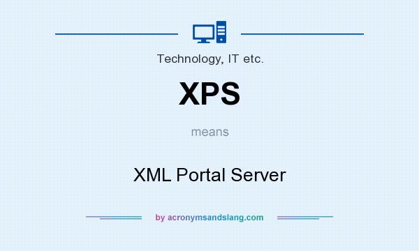 What does XPS mean? It stands for XML Portal Server