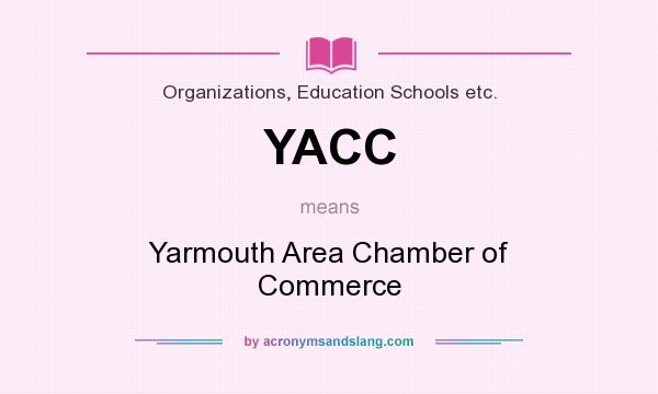 What does YACC mean? It stands for Yarmouth Area Chamber of Commerce