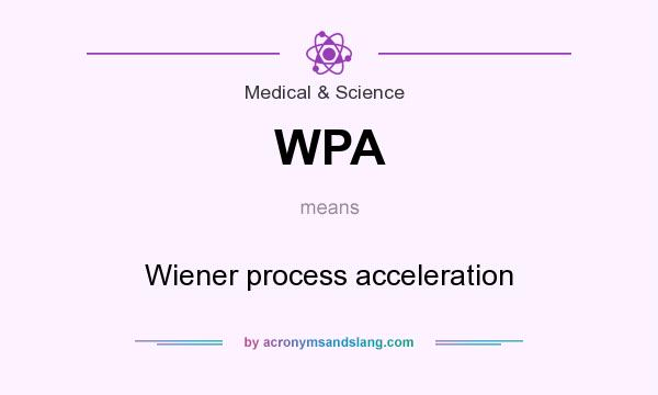 What does WPA mean? It stands for Wiener process acceleration