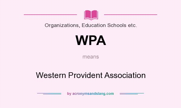 What does WPA mean? It stands for Western Provident Association