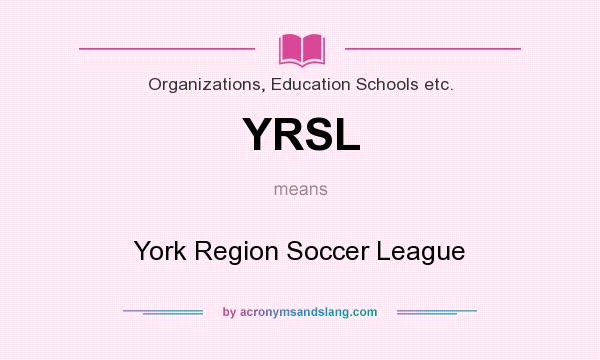 What does YRSL mean? It stands for York Region Soccer League