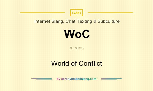 What does WoC mean? It stands for World of Conflict