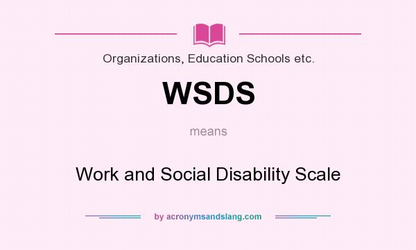 What does WSDS mean? It stands for Work and Social Disability Scale