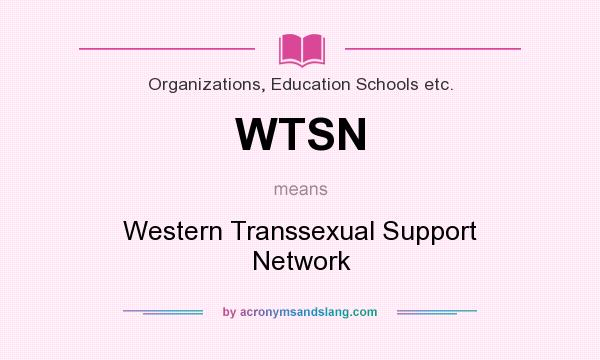 What does WTSN mean? It stands for Western Transsexual Support Network