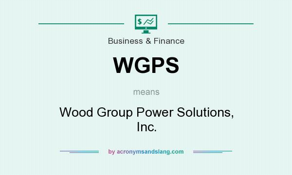 What does WGPS mean? It stands for Wood Group Power Solutions, Inc.