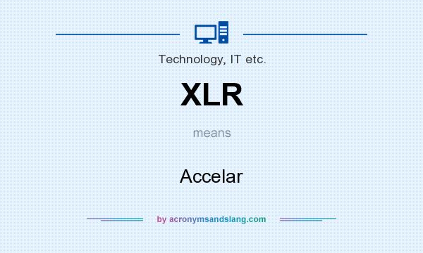 What does XLR mean? It stands for Accelar
