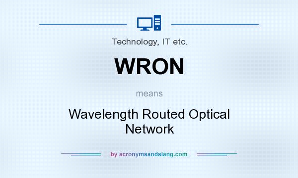 What does WRON mean? It stands for Wavelength Routed Optical Network