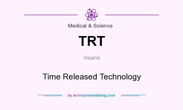 What does TRT mean? It stands for Time Released Technology