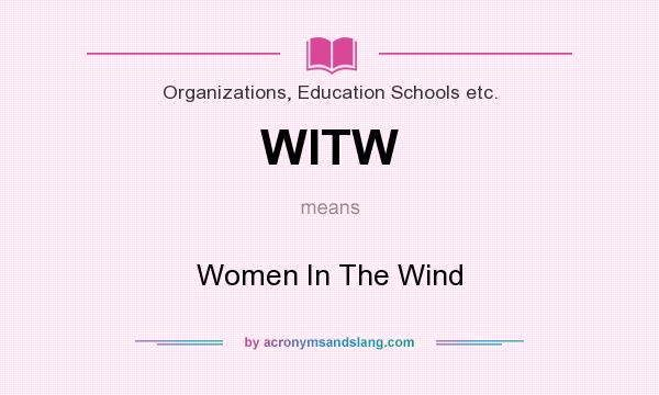 What does WITW mean? It stands for Women In The Wind