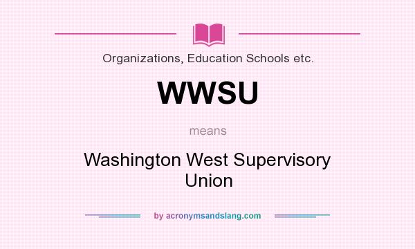 What does WWSU mean? It stands for Washington West Supervisory Union