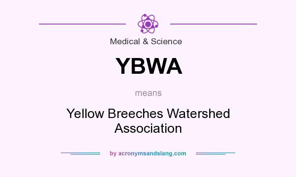 What does YBWA mean? It stands for Yellow Breeches Watershed Association