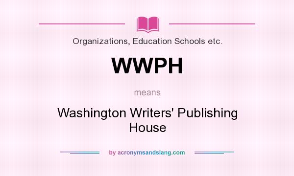 What does WWPH mean? It stands for Washington Writers` Publishing House