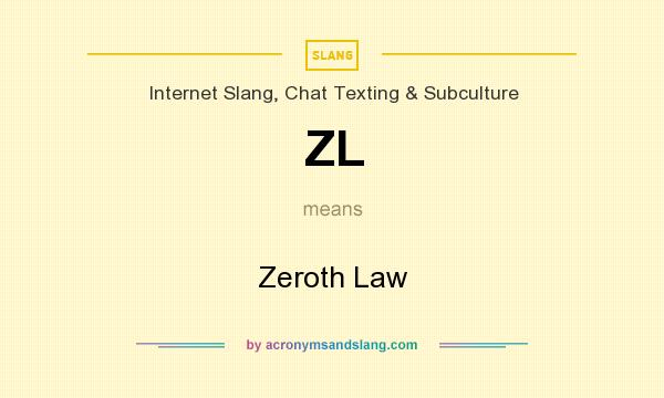What does ZL mean? It stands for Zeroth Law