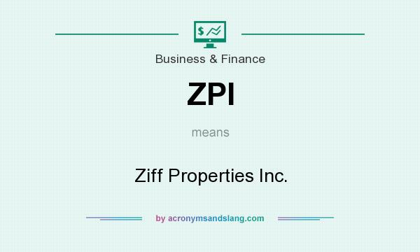 What does ZPI mean? It stands for Ziff Properties Inc.