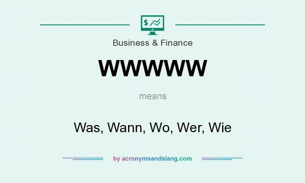 What does WWWWW mean? It stands for Was, Wann, Wo, Wer, Wie