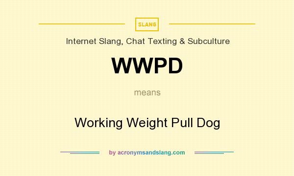 What does WWPD mean? It stands for Working Weight Pull Dog