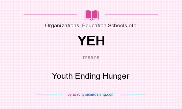 What does YEH mean? It stands for Youth Ending Hunger
