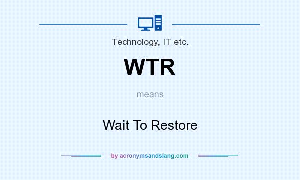 What does WTR mean? It stands for Wait To Restore