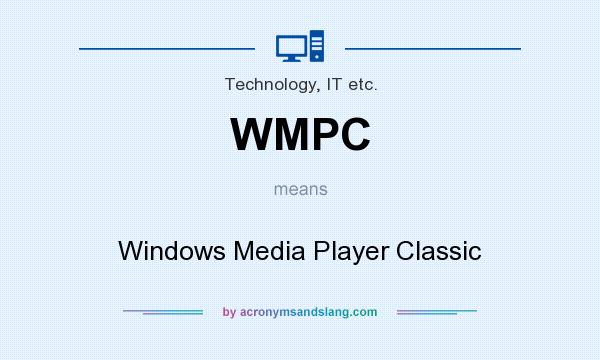 What does WMPC mean? It stands for Windows Media Player Classic