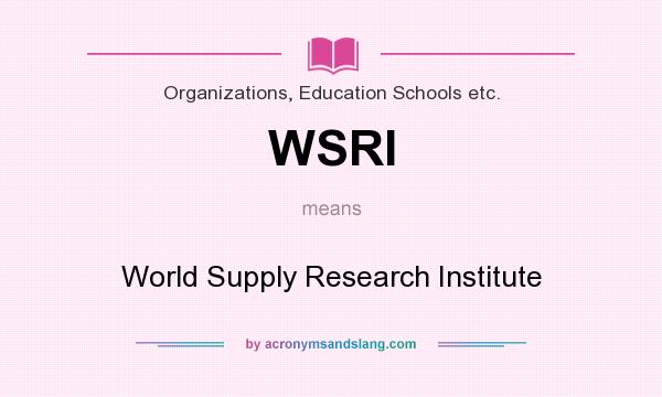 What does WSRI mean? It stands for World Supply Research Institute
